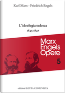 Opere complete. Vol. 5: L' ideologia tedesca 1845-1847 by Friedrich Engels, Karl Marx