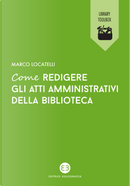 Come redigere gli atti amministrativi della biblioteca by Marco Locatelli