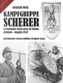 Kampfgruppe Scherer. La battaglia della sacca di Cholm, gennaio-maggio 1942 by Richard Muck