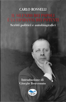 Il silenzio dei popoli è la condanna dei potenti. Scritti politici e autobiografici by Carlo Rosselli