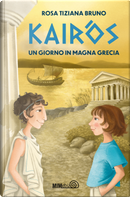 Kairòs. Un giorno in Magna Grecia by Rosa Tiziana Bruno