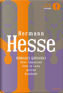Romanzi giovanili: Peter Camenzind-Sotto la ruota-Gertrud-Rosshalde by Hermann Hesse