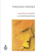 Walter Sickert: a conversation. Ediz. italiana e inglese by Virginia Woolf