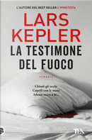 La testimone del fuoco by Lars Kepler