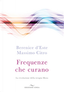 Frequenze che curano. La rivoluzione della terapia Mora by Berenice D'Este, Massimo Citro