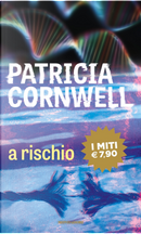 A rischio by Patricia D Cornwell