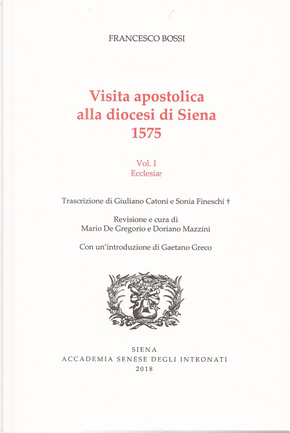 Visita apostolica alla diocesi di Siena. 1575. Vol. 1: Ecclesiae by Francesco Bossi