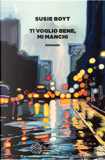 Ti voglio bene, mi manchi by Susie Boyt