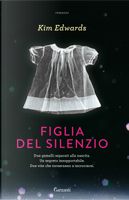 Figlia del silenzio by Kim Edwards