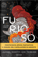 Furioso. L'ultimo canto by Carlo Bassetti, Fabrizio Luisi, Pier Mauro Tamburini, Simone Laudiero
