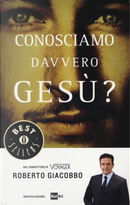 Conosciamo davvero Gesù? by Roberto Giacobbo