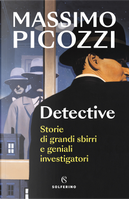 Detective. Storie di grandi sbirri e geniali investigatori by Massimo Picozzi