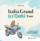 Italia grand sketching tour. Disegni e racconti del mio viaggio in motocicletta alla scoperta del Bel Paese by Chiara Gomiselli