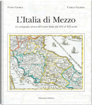 L'Italia di mezzo. La cartografia storica del Centro Italia dal XVI al XIX secolo by Carla Cicioni, Piero Giorgi