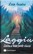Laggiù. Dietro a mille porte chiuse by Luca Azzolini