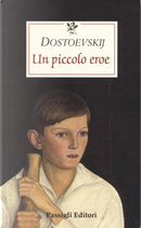 Un piccolo eroe by Fëdor Dostoevskij
