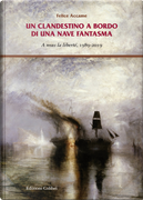 Un clandestino a bordo di una nave fantasma. A nous la liberté, 1989-2019 by Felice Accame