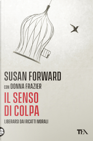 Il senso di colpa. Liberarsi dai ricatti morali by Donna Frazier, Susan Forward
