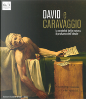 David e Caravaggio. La crudeltà della natura, il profumo dell'ideale by Fernando Mazzocca