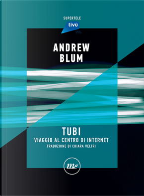 Tubi. Viaggio al centro di internet by Andrew Blum