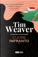 Cuore infranto. Le indagini di David Raker. Vol. 7 by Tim Weaver