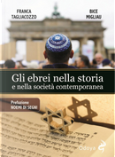 Gli ebrei nella storia e nella società contemporanea by Bice Migliau, Franca Tagliacozzo