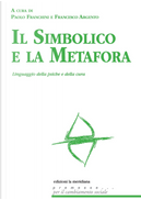 Il simbolico e la metafora. Linguaggio della psiche e della cura