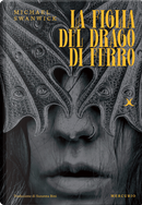 La figlia del drago di ferro by Michael Swanwick