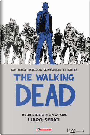 The Walking Dead. Vol. 16 by Robert Kirkman