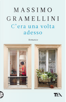 C'era una volta adesso by Massimo Gramellini