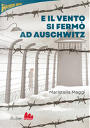 E il vento si fermò ad Auschwitz by Maristella Maggi
