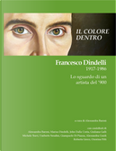 Il colore dentro. Francesco Dindelli 1917-1986. Lo sguardo di un artista del '900 by Gianni Bergamaschi, Luca Piccini, Stefano Vannini