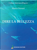 Dire la bellezza by Marco Ferrari