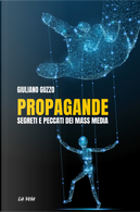 Propagande. Segreti e peccati dei mass media by Giuliano Guzzo