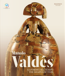 Manolo Valdés. Le Forme Del Tempo-The Shapes of Time by Gabriele Simongini