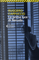 La prima luce di Neruda by Ruggero Cappuccio