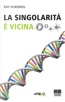 La singolarità è vicina by Ray Kurzweil