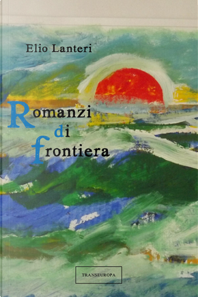 Romanzi di frontiera by Elio Lanteri