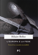 L'Europa e la fede. Storia di un connubio inscindibile by Hilaire Belloc