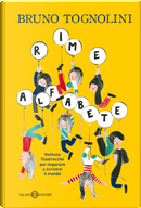Rime alfabete. Ventuno filastrocche per imparare a scrivere il mondo by Bruno Tognolini
