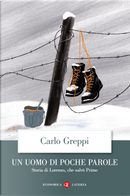 Un uomo di poche parole. Storia di Lorenzo, che salvò Primo by Carlo Greppi