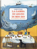 La gamba di legno di mio zio by Fabio Stassi