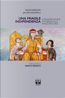Una fragile indipendenza. Conversazione intorno alla magistratura by Jacopo Rosatelli, Paolo Borgna