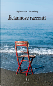 Diciannove racconti by Sibyl von der Schulenburg