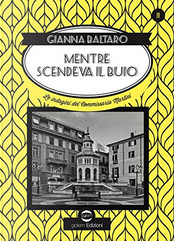 Mentre scendeva il buio. Le indagini del commissario Martini by Gianna Baltaro