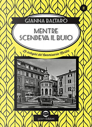 Mentre scendeva il buio. Le indagini del commissario Martini by Gianna Baltaro