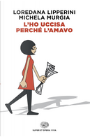 L'ho uccisa perché l'amavo by Loredana Lipperini, Michela Murgia