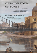 C'era una volta un ponte. Il ponte sospeso by Andrea Carlo Cappi, Giovanna Pimpinella, Stefano Lucchini