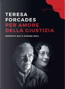 Per amore della giustizia. Dorothy Day e Simone Weil by Teresa Forcades