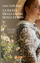 La danza degli amori senza tempo by Anne-Gaëlle Huon